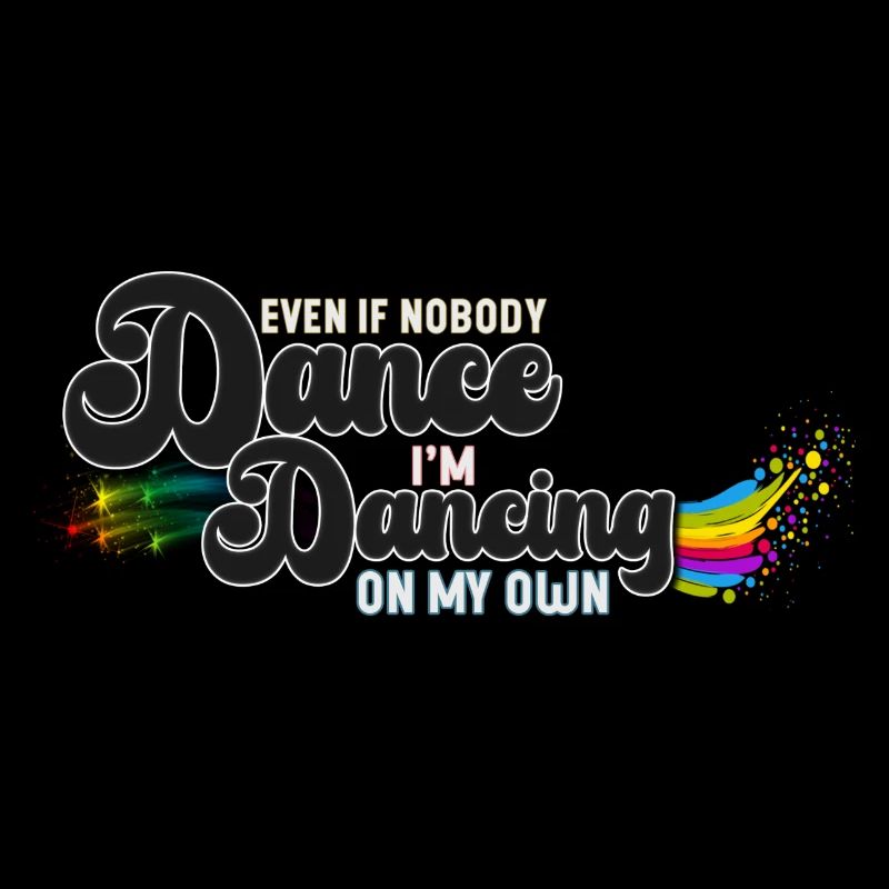 Im Dancing on my own with rainbow design