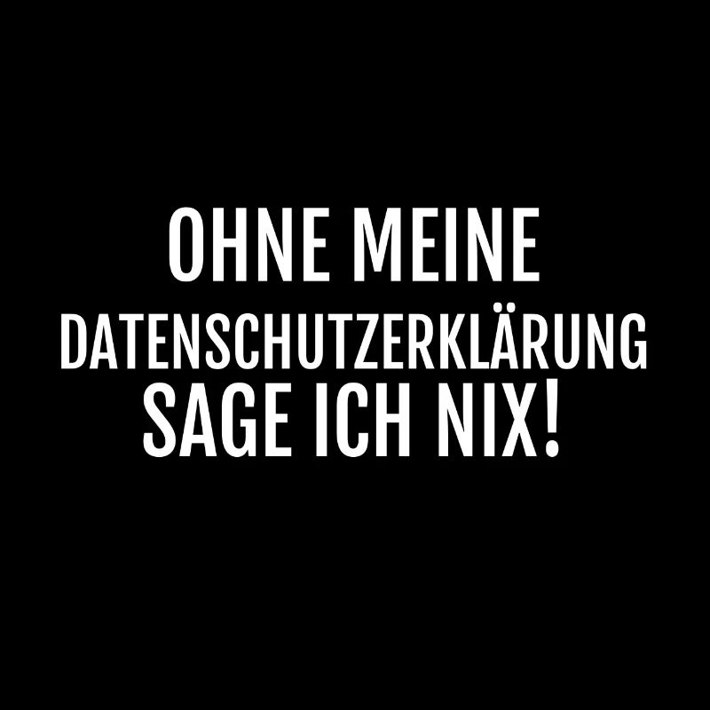 Datenschutz DSGVO Spruch - Ich sage nix!