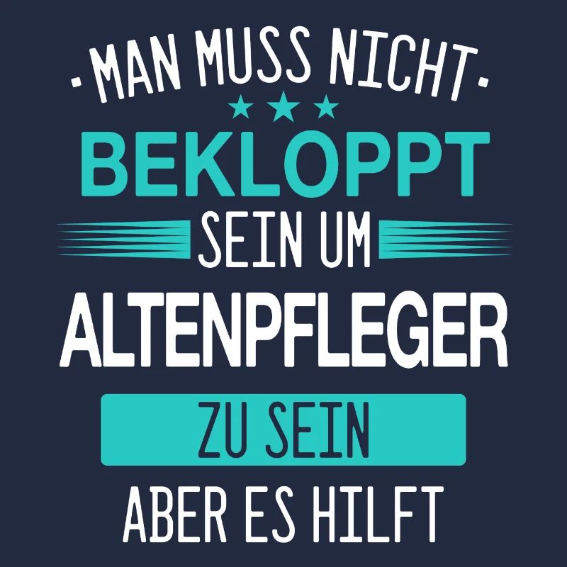 Altenpfleger Pfleger Beruf Spruch Altenpflege