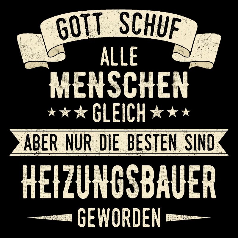 Heizungsbauer Heizungsbau Bauarbeiter Beruf Spruch