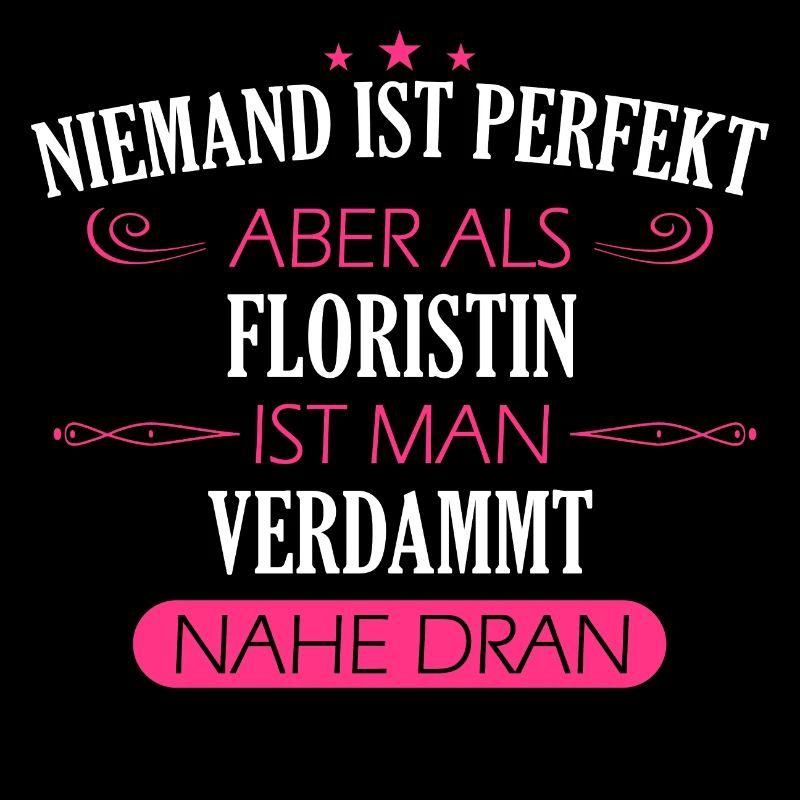 Floristin Floristik Florist Blumen Beruf Spruch