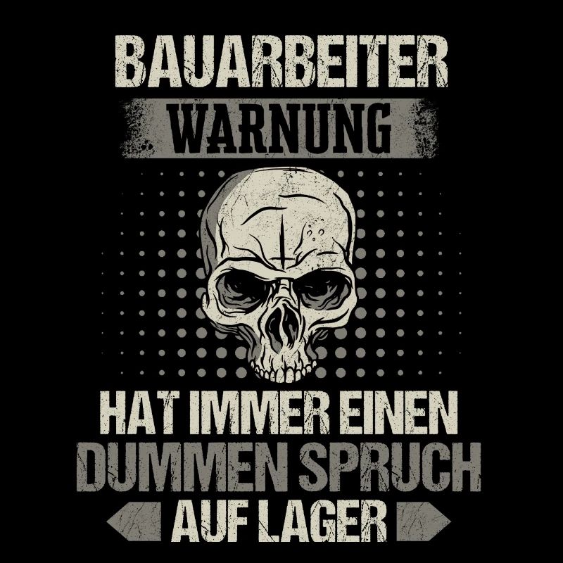 Bauarbeiter Baustelle Baggerfahrer Spruch