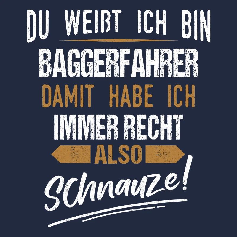 Baggerfahrer Baggerführer Bagger Spruch