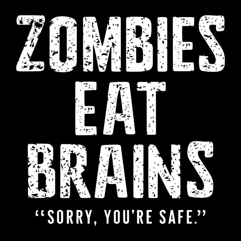 Zombies Eat Brains Lustiger Spruch Sprüche Zitat