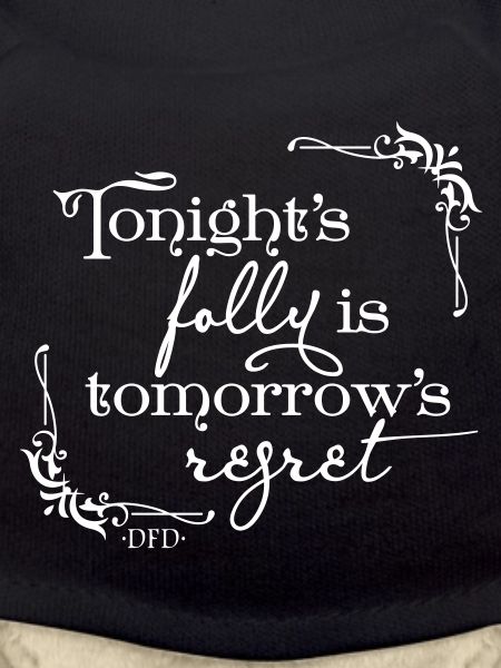 Folly and regret.