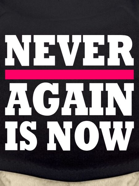 Never again is now