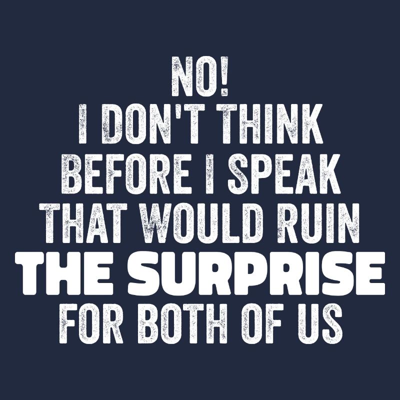 funny Saying I Don't Think Before I Speak