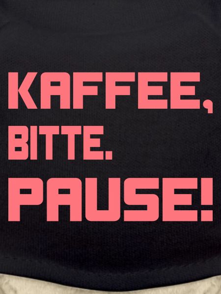 Kaffee, bitte. Pause!