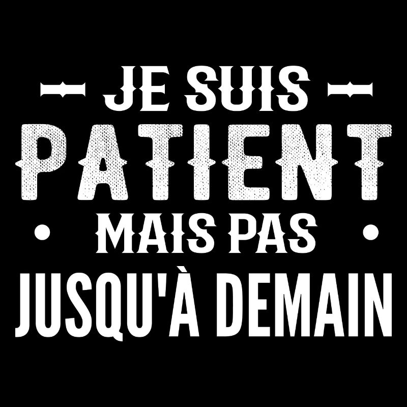 I'm patient but not until tomorrow