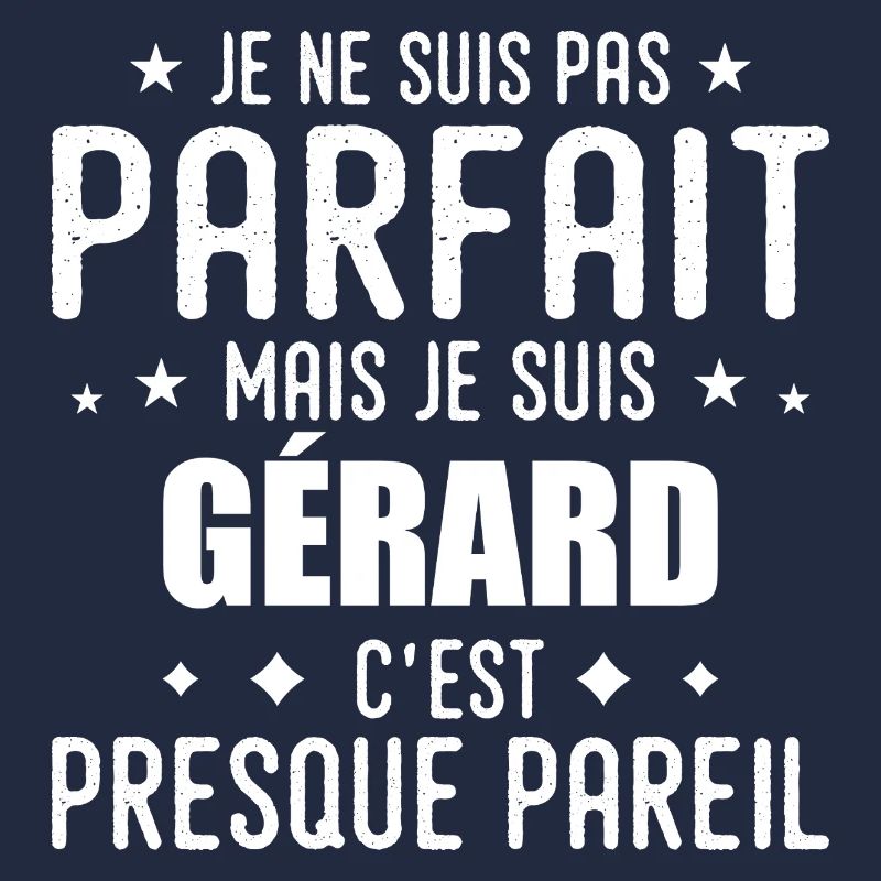 Gérard : authentique, imparfait, top, perfection