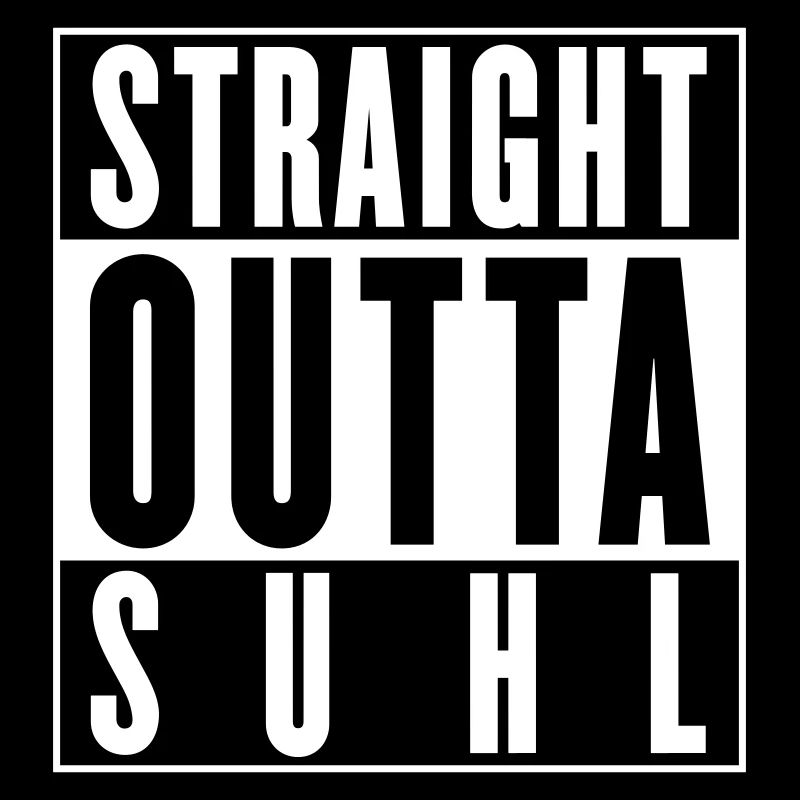 Straight outta Suhl (Farbe änderbar)