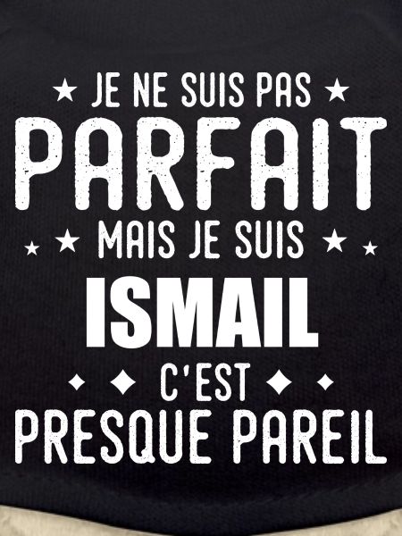 Ismail: authentic, imperfect, top, perfection