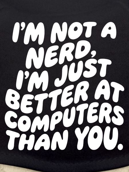 Ich bin kein Nerd, nur Computer-Profi