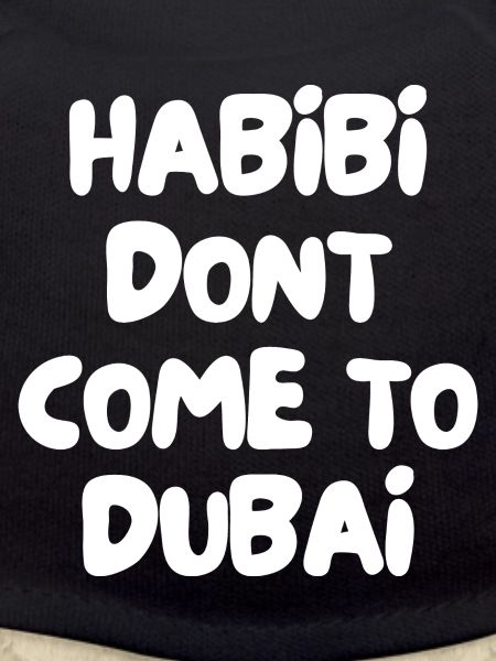 Habibi dont come to dubai