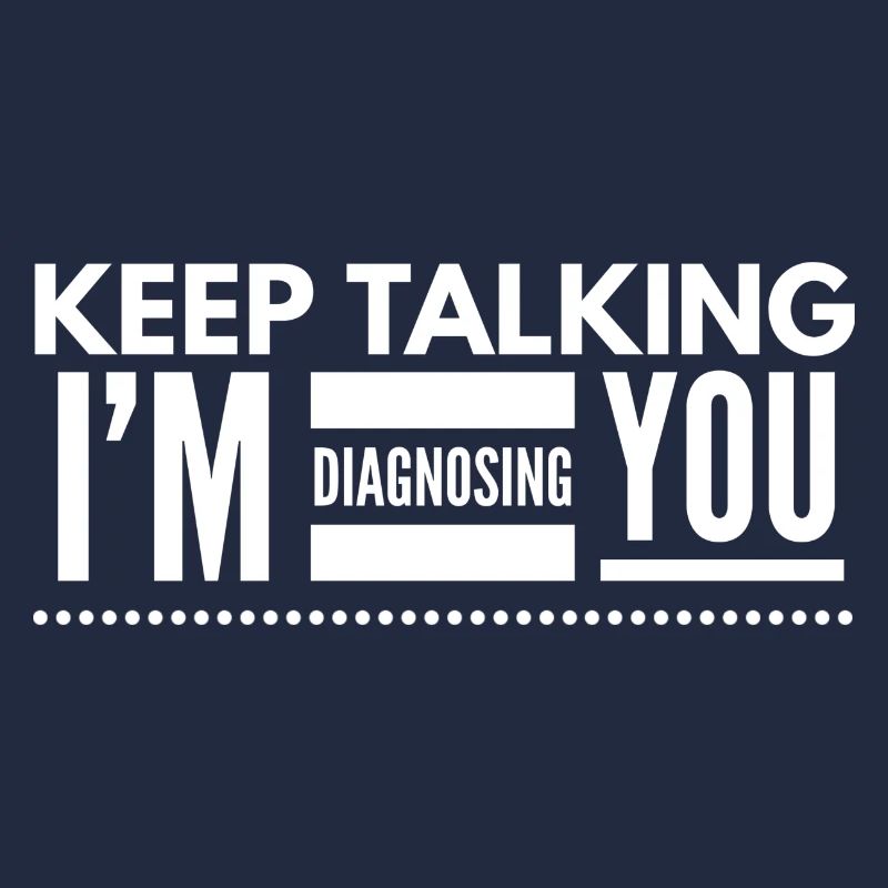 Keep Talking I'm Diagnosing You