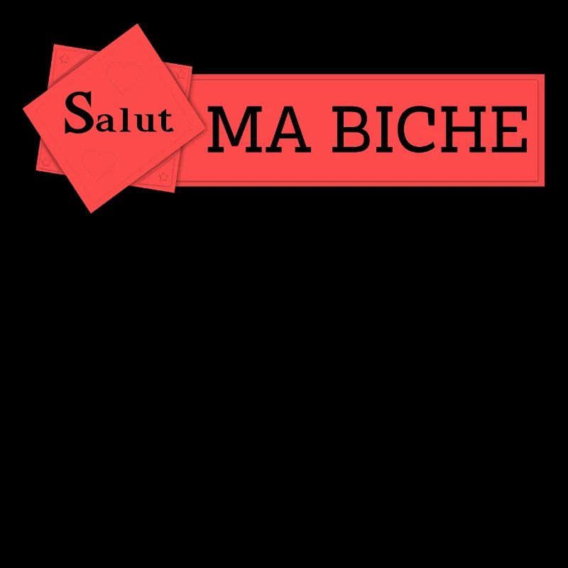 SALUT MA BICHE