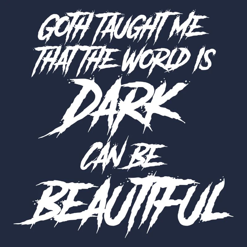 Goth taught me that the world is beautiful