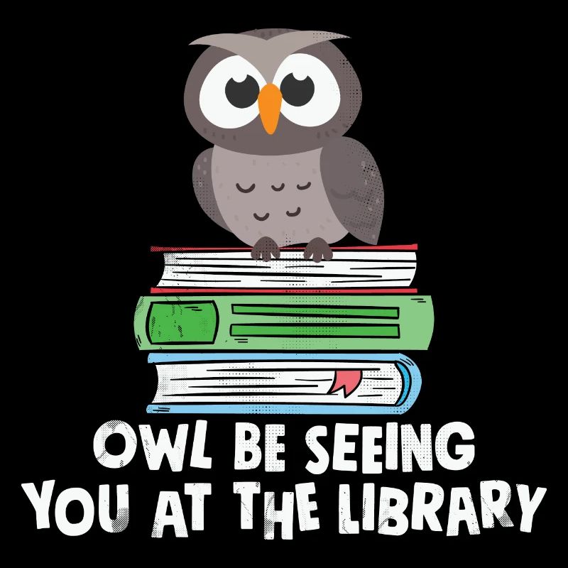 Owl Be Seeing You At The Library Funny Librarian