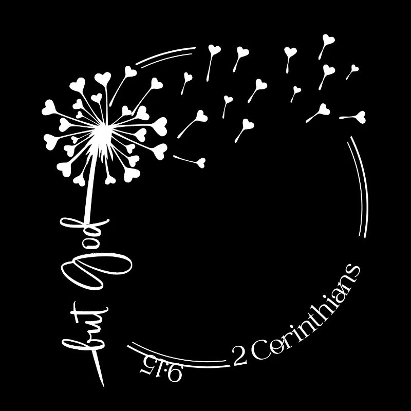 Christian Dandelion design but God… 2 Corinthians
