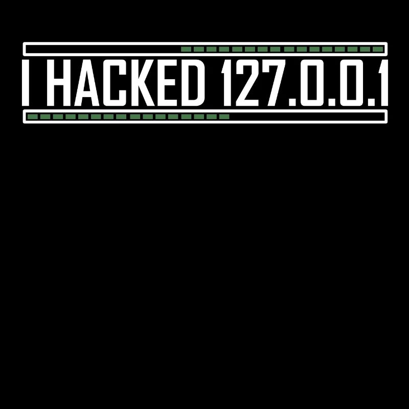 I hacked 127.0.0.1 Lustiges Web Entwickler Nerd