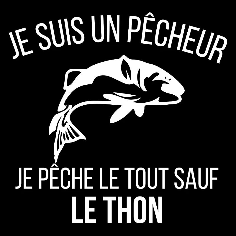 Je suis un pêcheur je pêche le tout sauf le thon