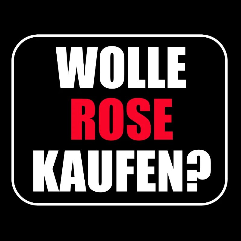 Spruch: Wolle Rose Kaufen?