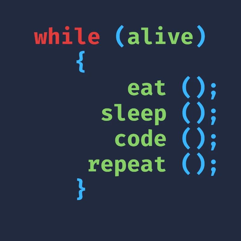 ALORS QUE ALIVE EAT SLEEP CODE REPEAT
