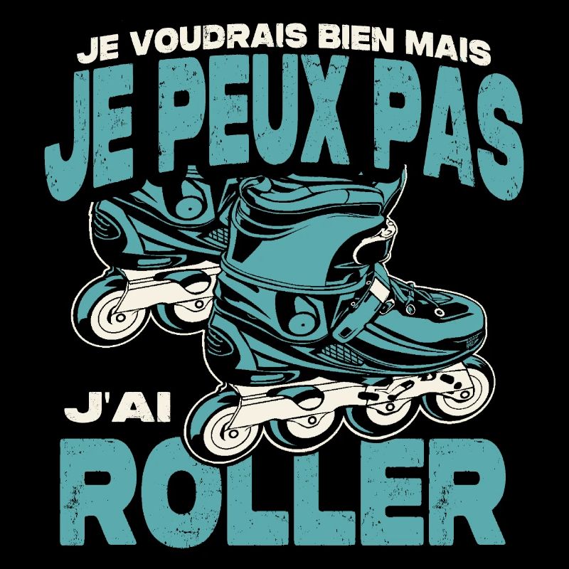 Je peux pas j'ai roller.