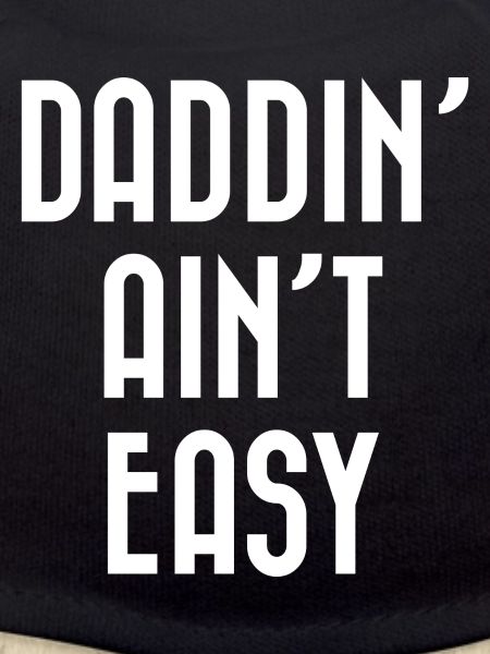 Daddin' Ain’t Easy