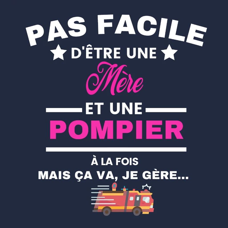 pas facile d'être sapeur POMPIER et Mère