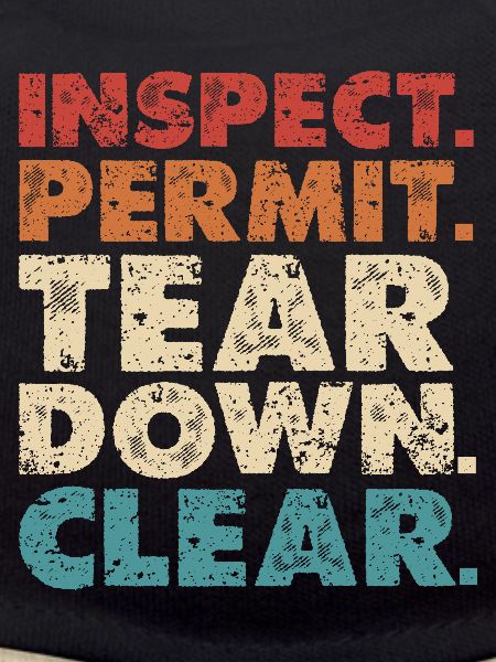 Inspect Permit Tear Down Clear