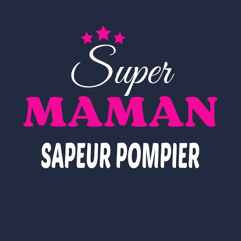 Super maman sapeur pompier citation