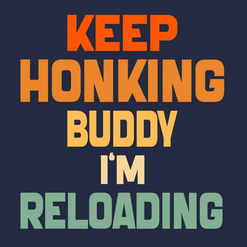 Keep Honking Buddy I'm Reloading Funny Vintage