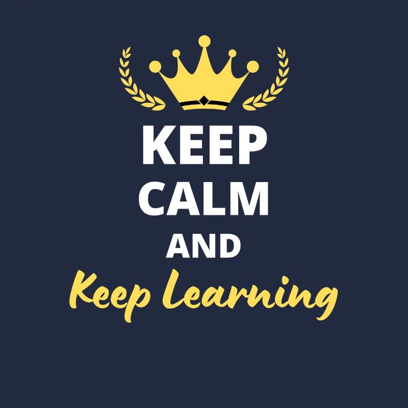 Keep Calm and Keep Learning