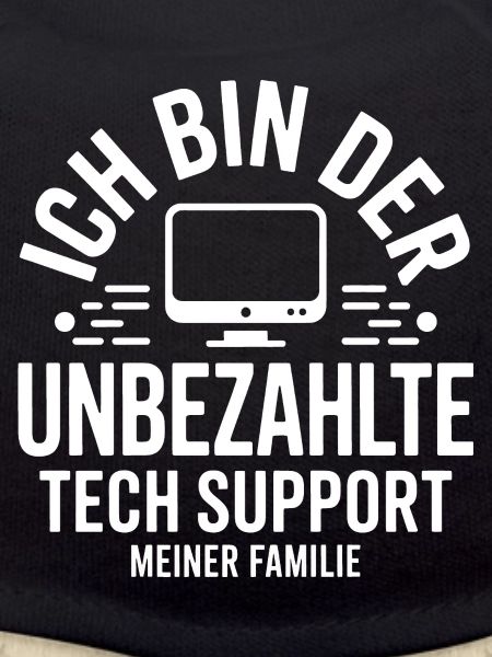 Ich bin der unbezahlte Tech-Support
