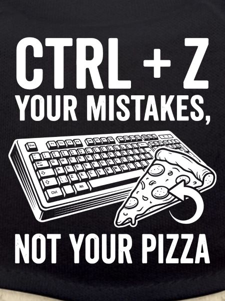 Ctrl + Z Tes erreurs Pas Pizza