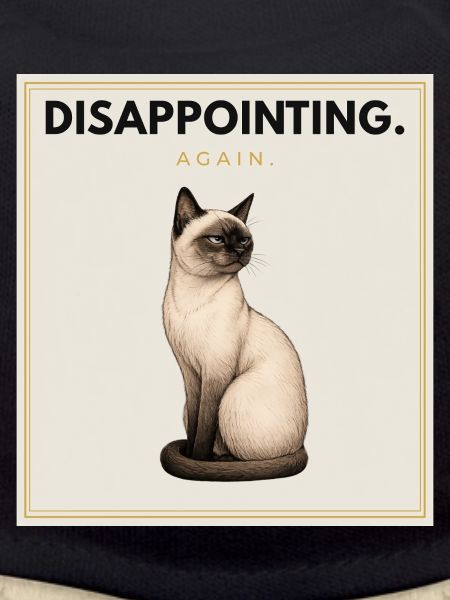DISAPPOINTING Sarcastic Cat Design