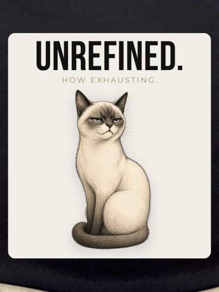 UNREFINED Sarcastic Cat Design