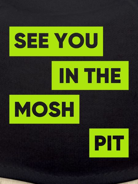 Wir sehen uns im Mosh Pit