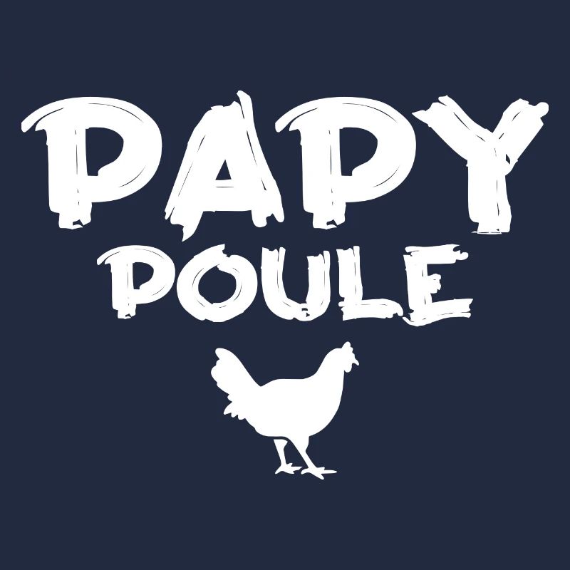 Papy Poule - Cadeau Humour Papy
