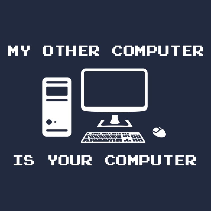 Hackers My other computer is your computer