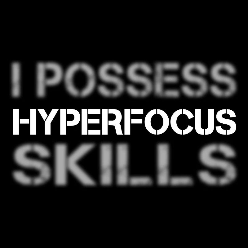I possess hyperfocus skills I Lustige ADHS Sprüche
