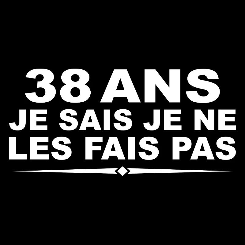 38 years old | Humor 38th Birthday Gift