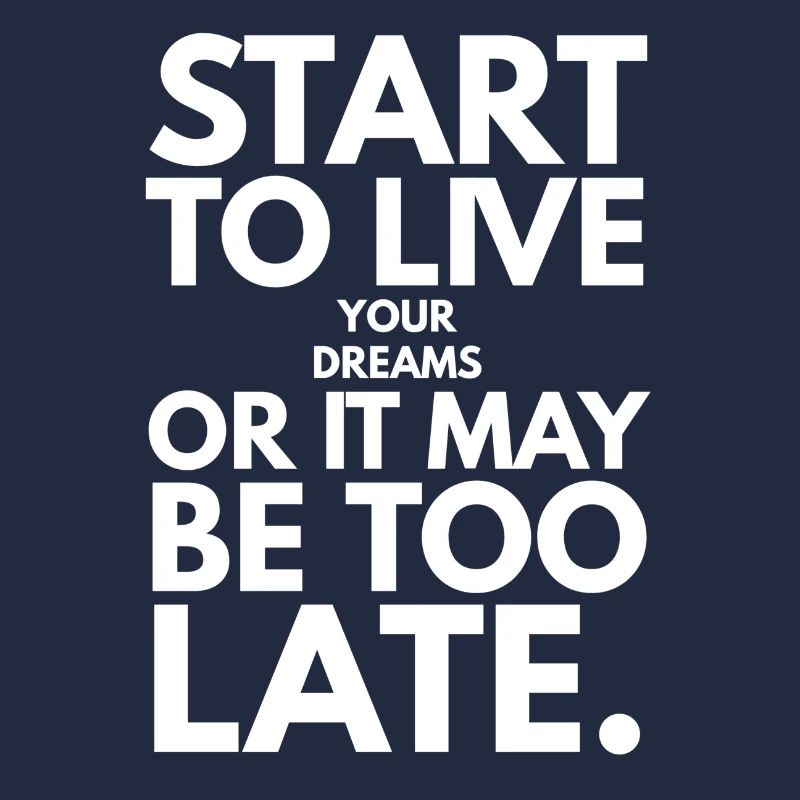 Fangen Sie an, Ihre Träume zu leben, oder es kann zu spät sein