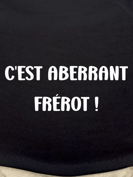 C'est aberrant frérot