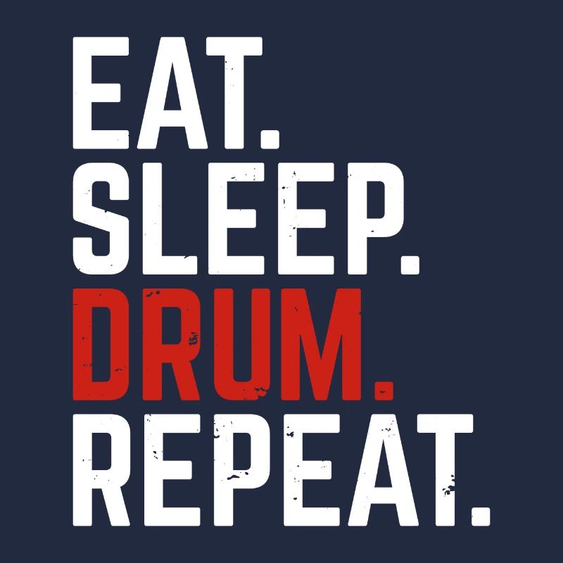 Eat Sleep Drum Repeat Percussion