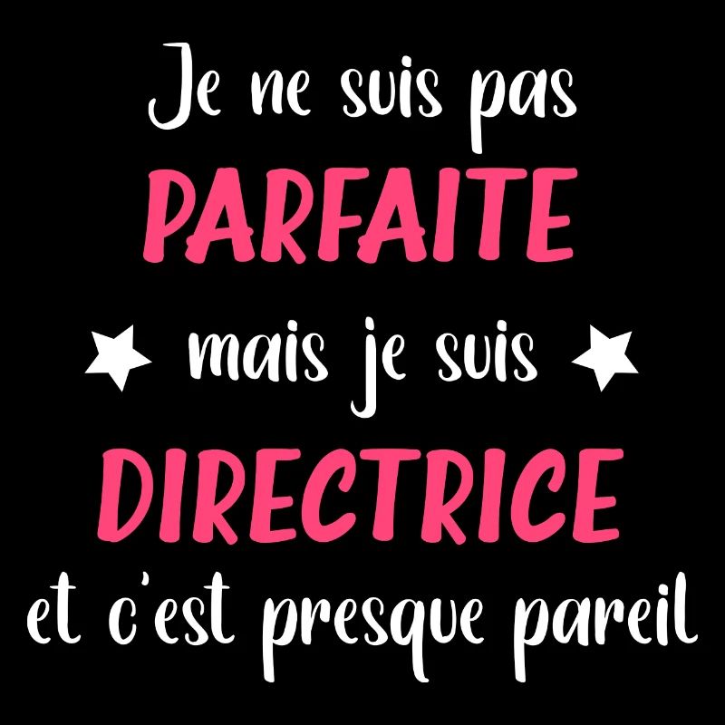 Je ne suis pas parfaite mais directrice