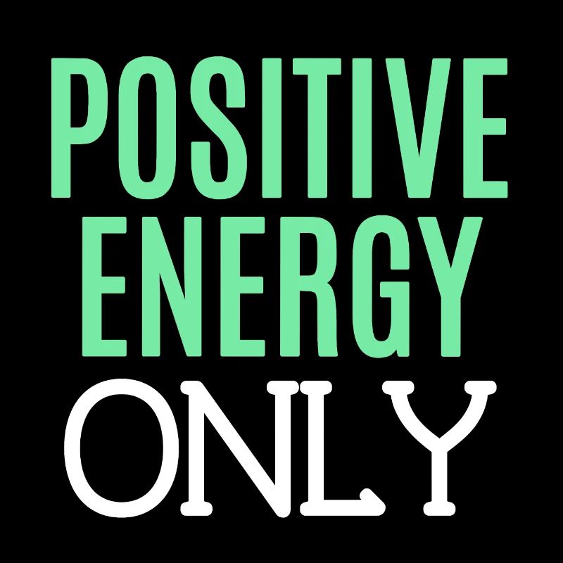 Positive energy only : Positive mindset quote
