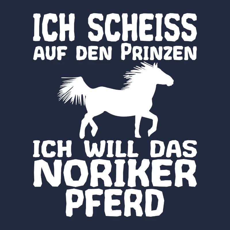 Scheiss auf den Prinzen Noriker Pferd Spruch
