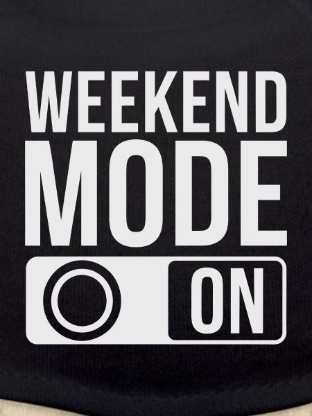 Weekend Mode On